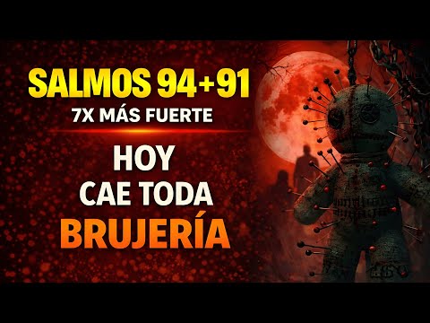 SALMOS 94 + 91: Ninguna brujería resistirá esta oración