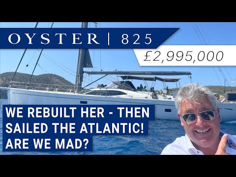 2014 Oyster 825. Would  you sail the Atlantic in a boat you rebuilt? We did!