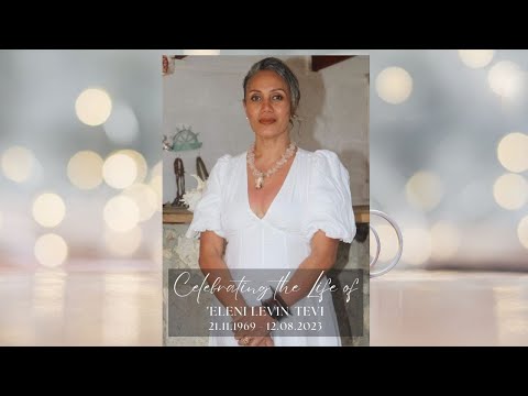 Celebrating the Life of 'Eleni Levin Tevi 21.11.1969 - 12.08.2023
