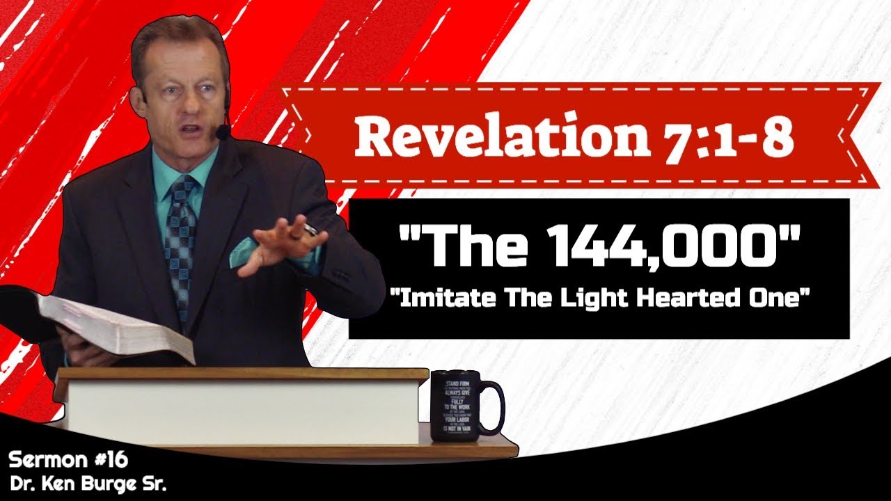 The 144,000 - Imitate The Light-Hearted One - Revelation 7:1-8