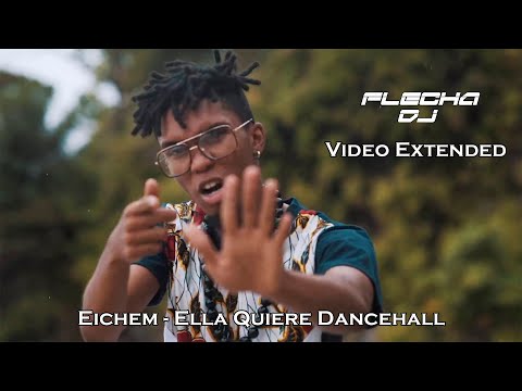 Eichem - Ella Quiere Dancehall (Video Extended Flecha DJ)
