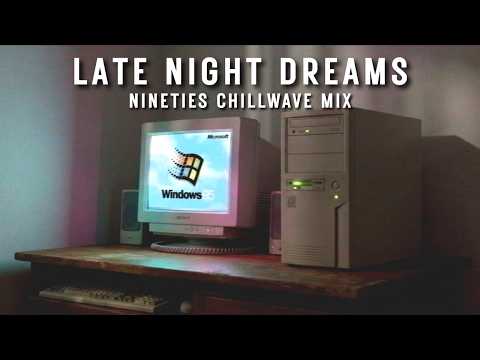 Late Night Dreams \\ Nineties Chillwave Mix (No Vocals)