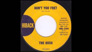 The Bush - Don&#39;t You Fret (1966)