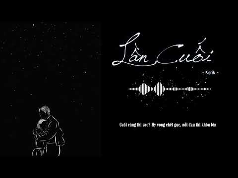 Lần Cuối - Karik | Lyrics Video