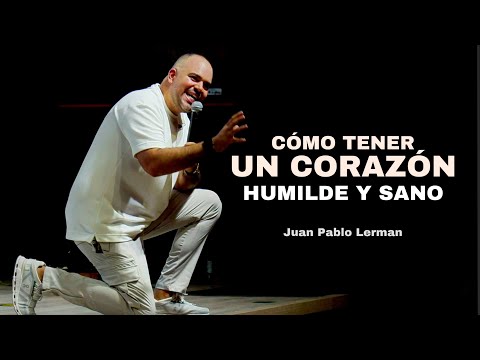CÓMO TENER UN CORAZÓN HUMILDE Y SANO | Juan Pablo Lerman @lacentraloficialcol