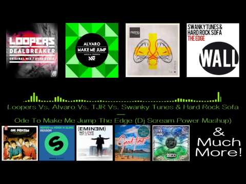 Loopers Vs. Alvaro Vs. TJR - Ode To Make Me Jump The Edge (Dj Scream Power 14x Mashup)