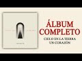 Un Corazón - Cielo En La Tierra (Álbum Completo)