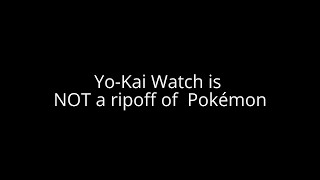 When Pokémon fanboys morons to say  Yo-Kai Watch 