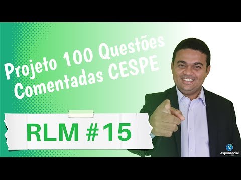 Projeto 100 Questões Comentadas da Cespe | RLM #15