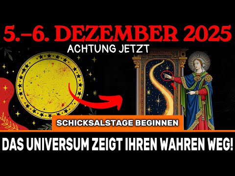 ACHTUNG! SCHICKSALSTAGE BEGINNEN! 5.–6. Dezember – das Universum zeigt Ihren WAHREN LEBENSWEG!