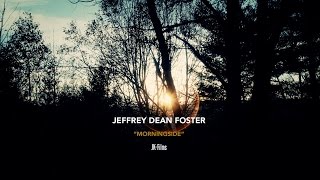 Jeffrey Dean Foster - MORNINGSIDE  (official music video)