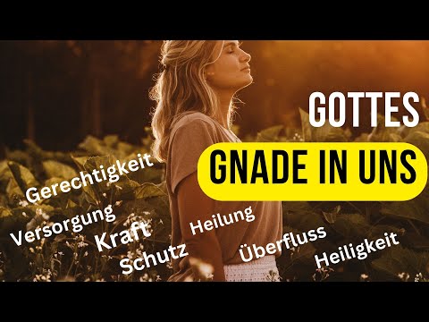 Gottes Gnade in uns