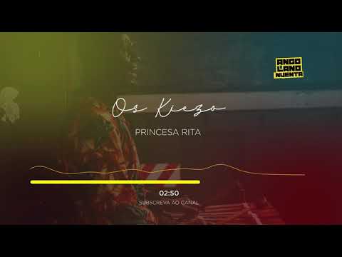 Os Kiezo - Princesa Rita