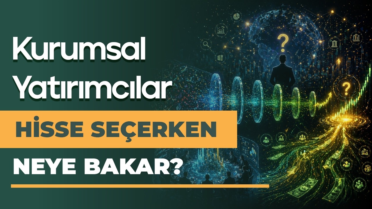 Kurumsal Yatırımcılar Hisse Seçerken Neye Bakar?