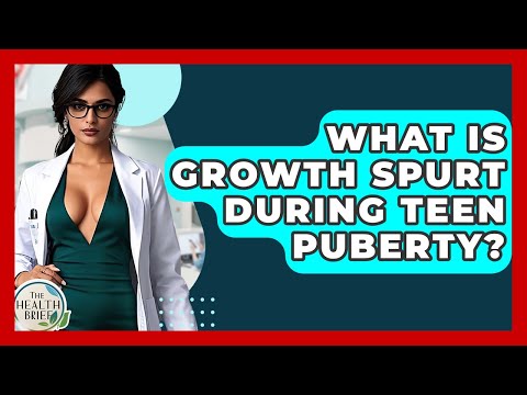 What Is Growth Spurt During Teen Puberty? - The Health Brief