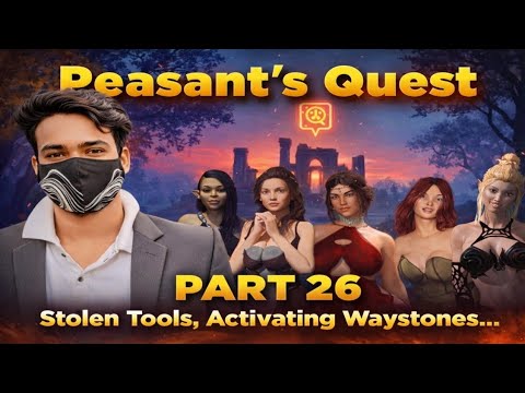 Peasant's Quest part -26, Stolen Tools, Activating Waystones