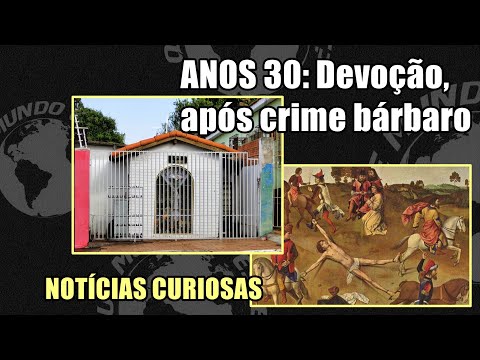 Anos 30: Devoção após crime bárbaro - NOTÍCIAS CURIOSAS #20