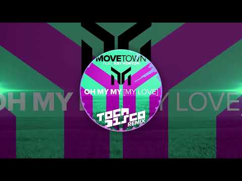 Movetown feat. Ray Horton - Oh My My (My Love) (Tocadisco Remix)