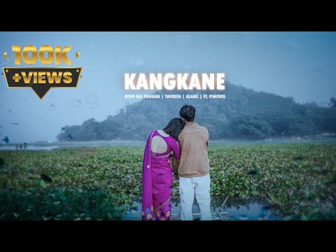 KANGKANE - Rishi Raj Phukan | Tavreed | Klanz | Ft. Pincool & Hirak Jyoti Sarma (Official Audio)