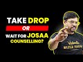 Drop Now or Wait for JoSAA Counselling? JEE 2024 🤔Know What’s Best for You! | Harsh Sir