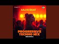 Aaj Ki Raat Progressive Techno Mix