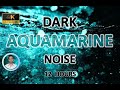 Dark Aquamarine Noise | 12 Hours BLACK SCREEN | Study, Sleep, Tinnitus Relief & Focus