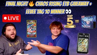 FINAL NIGHT 🔥 Chaos Rising ETB Giveaway + Eevee TAG 10 Winner 👀 #ripandship #pokemongiveaway