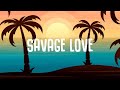 Jason Derulo - Savage Love (Lyrics) with Jawsh 685 Jason Derulo - Savage Love (Lyrics) with Jawsh 685