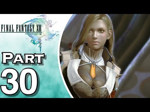 Let's Play Final Fantasy XIII (Gameplay + Walkthrough) Part 30