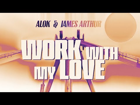 Alok & James Arthur – Work With My Love (Mark Knight Remix)