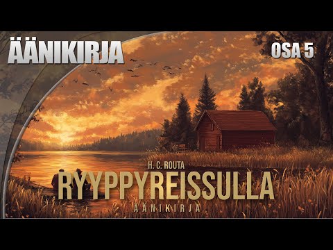 RYYPPYREISSULLA - äänikirja OSA 5 (H.C. ROUTA)