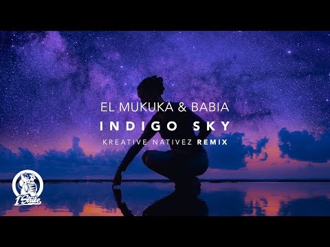 El Mukuka & Babia - Indigo Sky (Kreative Nativez Remix)