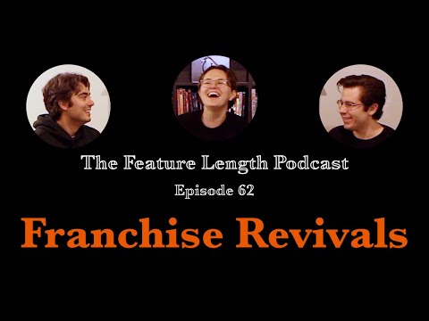 The Feature Length Podcast Episode 62: Franchise Revivals