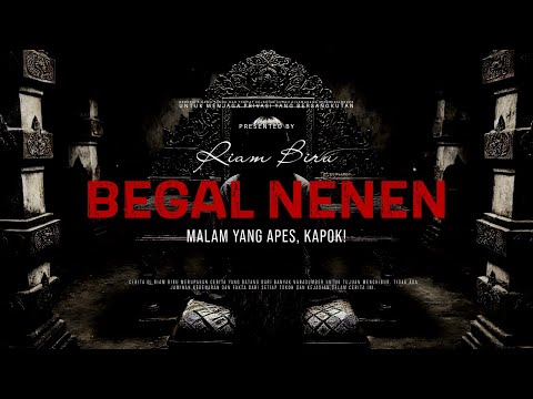 BEGAL N3N3N - MALAM YANG APES, KAPOK! | EP082 - Riam Biru
