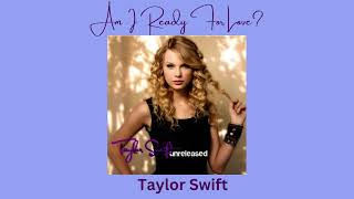 Taylor Swift - Am I Ready For Love? (unreleased)