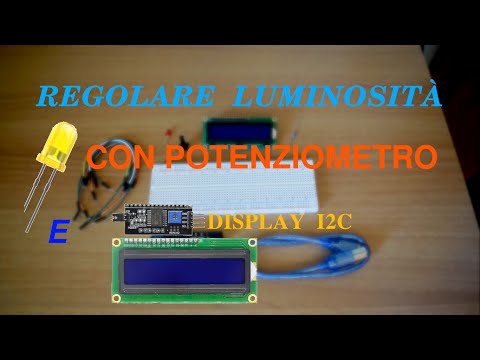 Regolare Luminosità LED con Potenziometro e Display LCD i2c con Arduino
