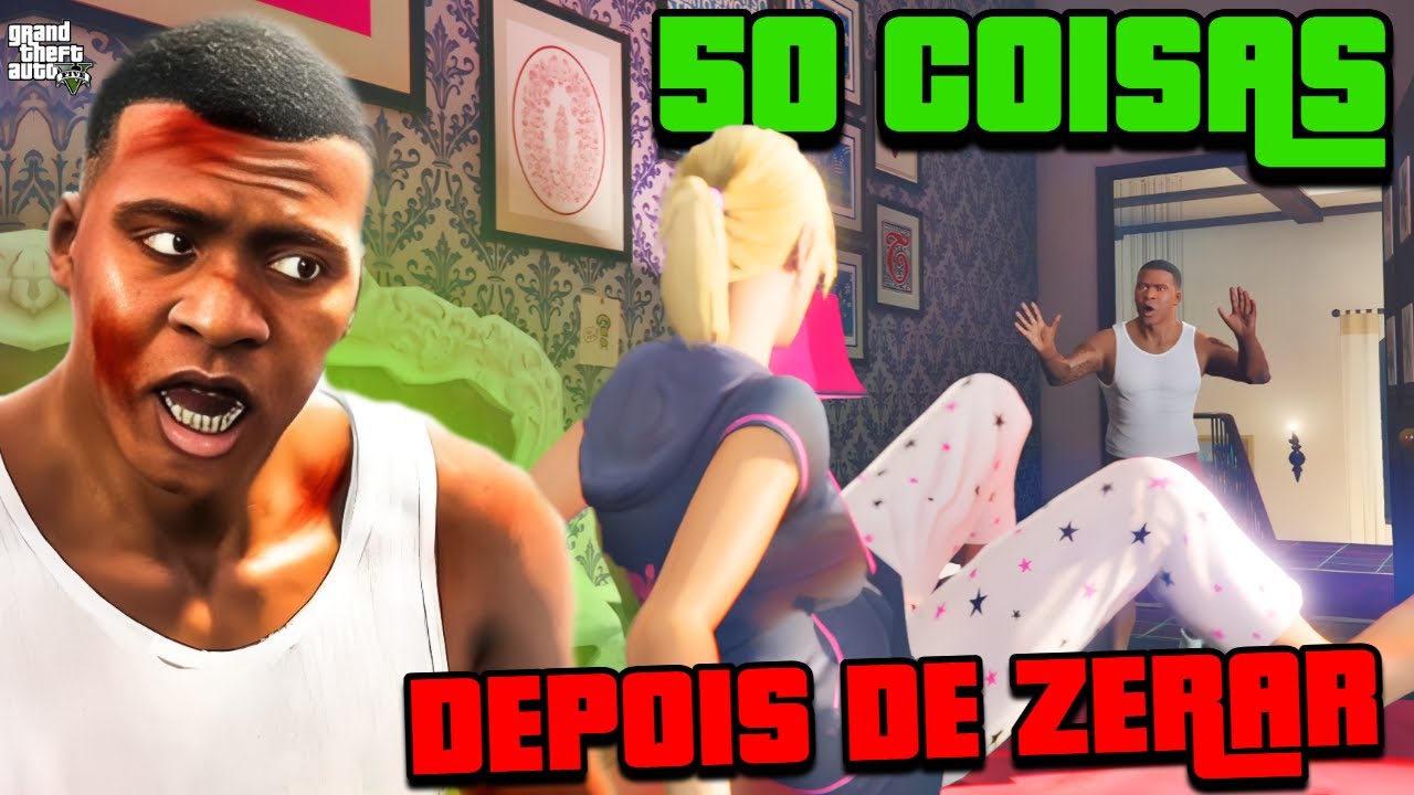 50 COISAS PARA VOCÊ FAZER APÓS ZERAR GTA 5