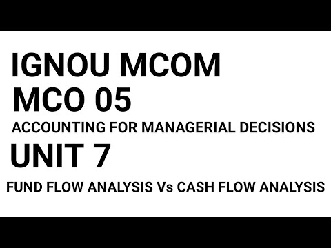 IGNOU MCO 05 | UNIT 7 | CASH FLOW ANALYSIS Vs FUND FLOW ANALYSIS