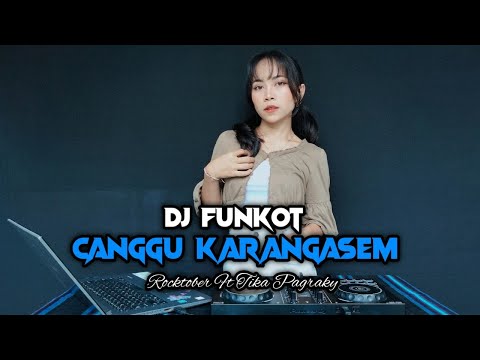 DJ FUNKOT CANGGU KARANGASEM - ROCKTOBER FT TIKA PAGRAKY (Dj Emi)