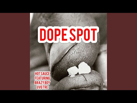 Dope Spot (feat. Brazy Boy & Uvg Tre)