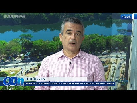 Washington Bonfim comenta planos para sua pré-candidatura ao Governo 28 02 2022