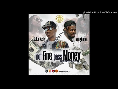 Sotee Nasty Ft. Yung Cutter - Not Fine Pass Money (NEW MUSIC 2018)