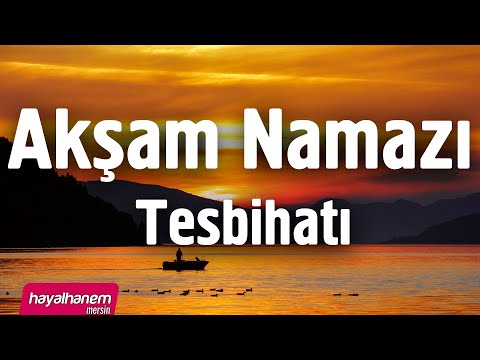 Akşam Namazı Tesbihatı | Hayalhanem