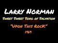 Larry Norman - Sweet Sweet Song of Salvation ~ [Lyrics]