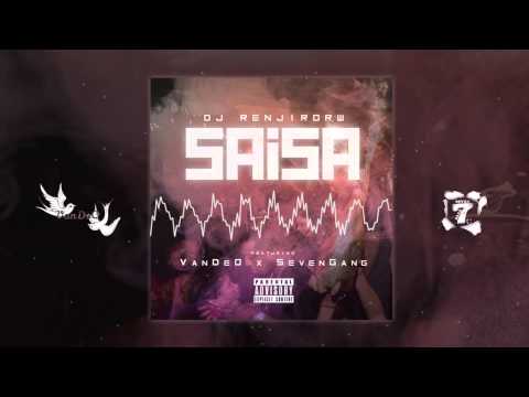 DJRenjiroRW - Saisa Ft. VanDeO X SevenGang