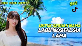 Download lagu UNTUK SEBUAH NAMA | LAGU NOSTALGIA LAMA SLOW REMIX FULL BASS VIRAL TIKTOK mp3