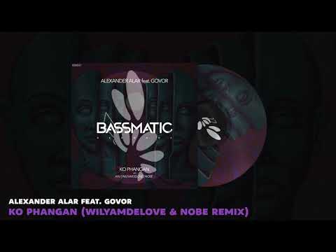 🔊 Alexander Alar feat. Govor - Ko Phangan (WilyamDeLove & Nobe Remix) | Bassmatic Records