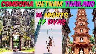 17 Days Vietnam Cambodia Thailand Travel Guide