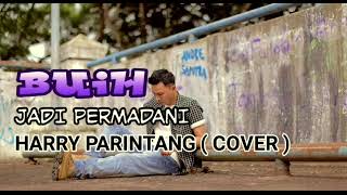 Download lagu BUIH JADI PERMADANI HARRY PARINTANG COVER 40 MENIT FULL mp3