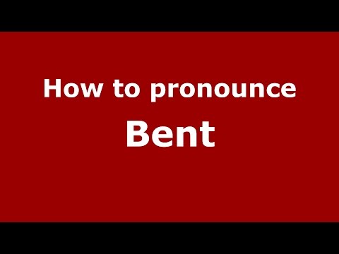 How to pronounce Bent